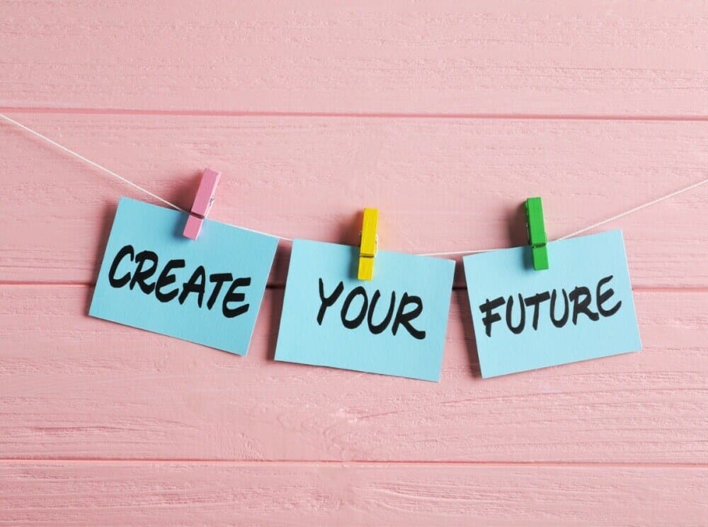 Create your future